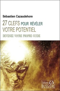 27 clefs pour révéler votre potentiel - devenez votre propre guide