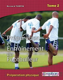 Préparation et entraînement du footballeur t.2 - principes généraux