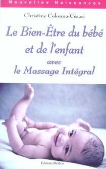 Le bien-etre du bebe et de l'enfant avec le massage integral