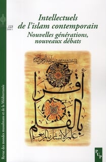 INTELLECTUELS DE L'ISLAM CONTEMPORAIN NOUVELLES GENERATIONS, NOUVEAUX  DEBATS