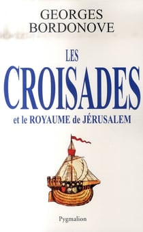Les croisades et le royaume de jérusalem