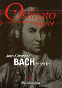 Ostinato rigore n.23 : Jean-Sébastien Bach et ses fils