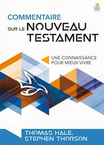 Commentaire sur le nouveau testament - une connaissance pour mieux vivre