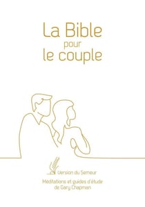 La Bible pour le couple - méditations et guides d'étude