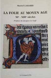 La folie au Moyen Age - XIe-XIIIe siécles