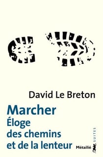 Marcher - éloge des chemins et de la lenteur