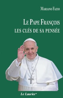 Le pape François : Les clés de sa pensée
