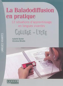 La baladodiffusion en pratique - 12 situations d'apprentissage en langues vivantes - collège/lycée