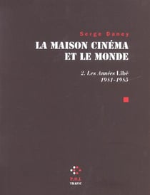 La maison cinéma et le monde Tome 2 - les années libé - 1981-1985