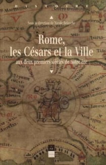 Rome, les Césars et la Ville : Aux deux premiers siècles de notre ère