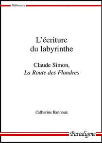 L'écriture du labyrinthe - claude simon, la route des flandres