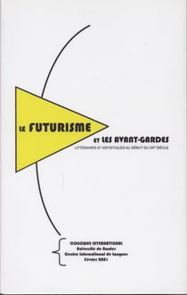 Le futurisme et les avant-gardes littéraires et artistiques au début du xxe siècle