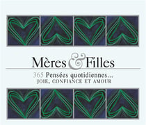 Meres & filles - 365 pensées quotidiennes... - joie, confiance et amour
