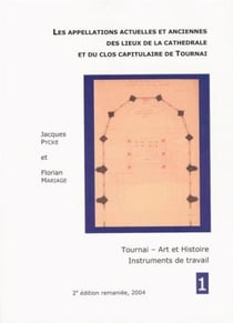 Les appellations actuelles et anciennes des lieux de la cathédrale et du clos capitulaire de tournai