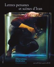 ALTERNATIVES THEATRALES Tome 132 : lettres persanes et scènes d'Iran