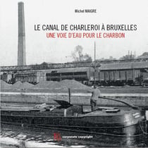 Le canal de charleroi à bruxelles : une voie d'eau pour le charbon