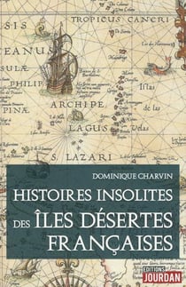 Histoires insolites des iles desertes francaises