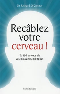 Recâblez votre cerveau !