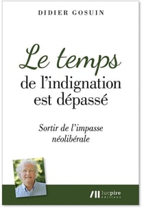 Le temps de l'indignation est dépassé - sortir de l impasse néoliberale