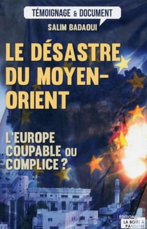 Le désastre du Moyen-Orient - l'Europe coupable ou complice?