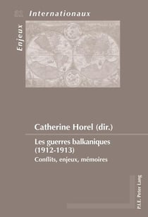 Les guerres balkaniques (1912-1913) : Conflits, enjeux, mémoires