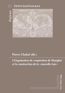 L'Organisation de coopération de Shanghai et la construction de la «nouvelle Asie»