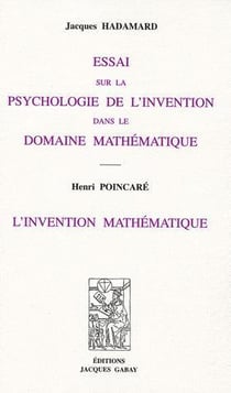 Essai sur la psychologie de l'invention dans le domaine mathématique - l'invention mathématique