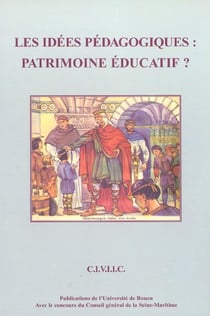 Les Idées pédagogiques : Patrimoine éducatif ? Colloque de Rouen, 24-26 sept. 1998