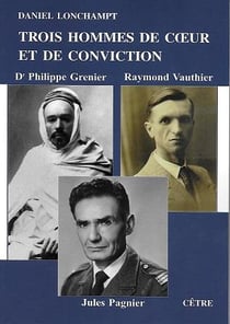 Trois hommes de coeur et de conviction ph. grenier, r. vauthier, j. pagnier