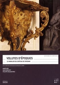 Volutes d'époques - le mobilier du château de Grignan