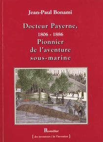 Docteur payerne, 1806-1886 - pionnier de l'aventure sous-marine