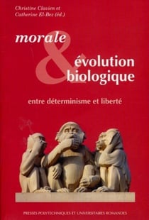 Morale et évolution biologique - entre déterminisme et liberté