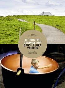 Le gruyère d'alpage AOP dans le Jura vaudois