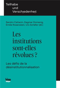 Les institutions sont-elles révolues ? : Les défis de la désinstitutionnalisation
