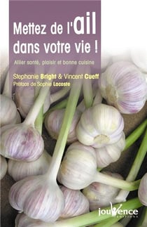 Mettez de l'ail dans votre vie ! allier santé, plaisir et bonne cuisine