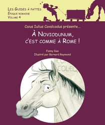 Les guides à pattes Tome 4 : époque romaine : à Noviodunum, c'est comme à Rome
