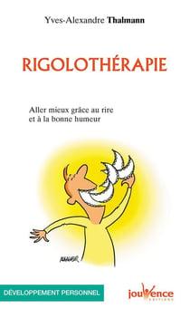 Rigolothérapie - aller mieux grâce au rire et à la bonne humeur