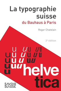 La typographie suisse - du Bauhaus à Paris (2e édition)