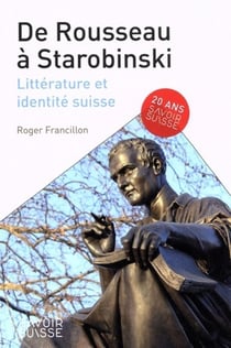 De Rousseau à Starobinski : littérature et identité suisse