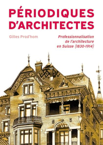 Périodiques d'architectes : Professionalisation de l'architecture en Suisse (1830-1914)