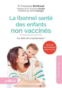 La (bonne) santé des enfants non vaccinés - au-delà de la polémique !