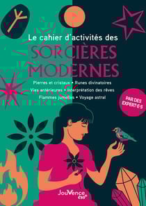 Le cahier d'activités des sorcières modernes : pierres et cristaux, runes divinatoires, vies antérieures, interprétation des rêves, flammes jumelles, voyage astral