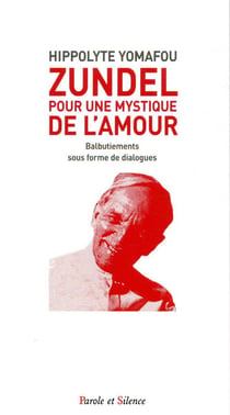 Zundel : pour une mystique de l'amour - balbutiements sous forme de dialogues