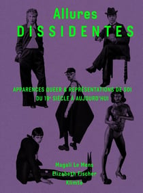Allures dissidentes : Apparences queer & représentations de soi du 19e siècle à aujourd'hui