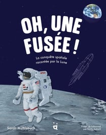 Oh, une fusée ! La conquête spatiale racontée par la lune