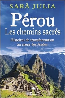 Pérou, les chemins sacrés - histoires de transformation au coeur des Andes