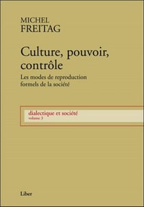 Culture, pouvoir, contrôle - les modes de reproduction formels de la société - dialectique et société