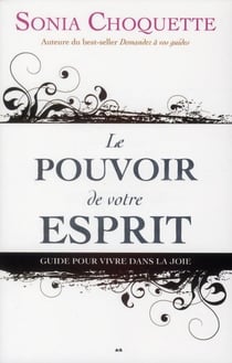 Le pouvoir de votre esprit - guide pour vivre dans la joie