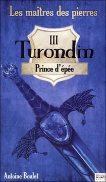 Les maîtres des pierres t.3 - Turondin - prince d'épée