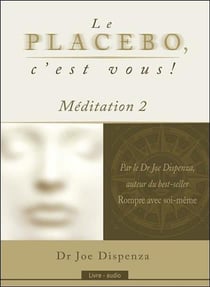 Le placebo, c'est vous ! méditation 2